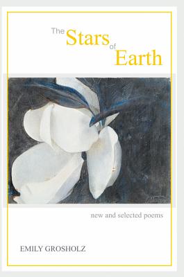 The Stars of Earth: New and Selected Poems