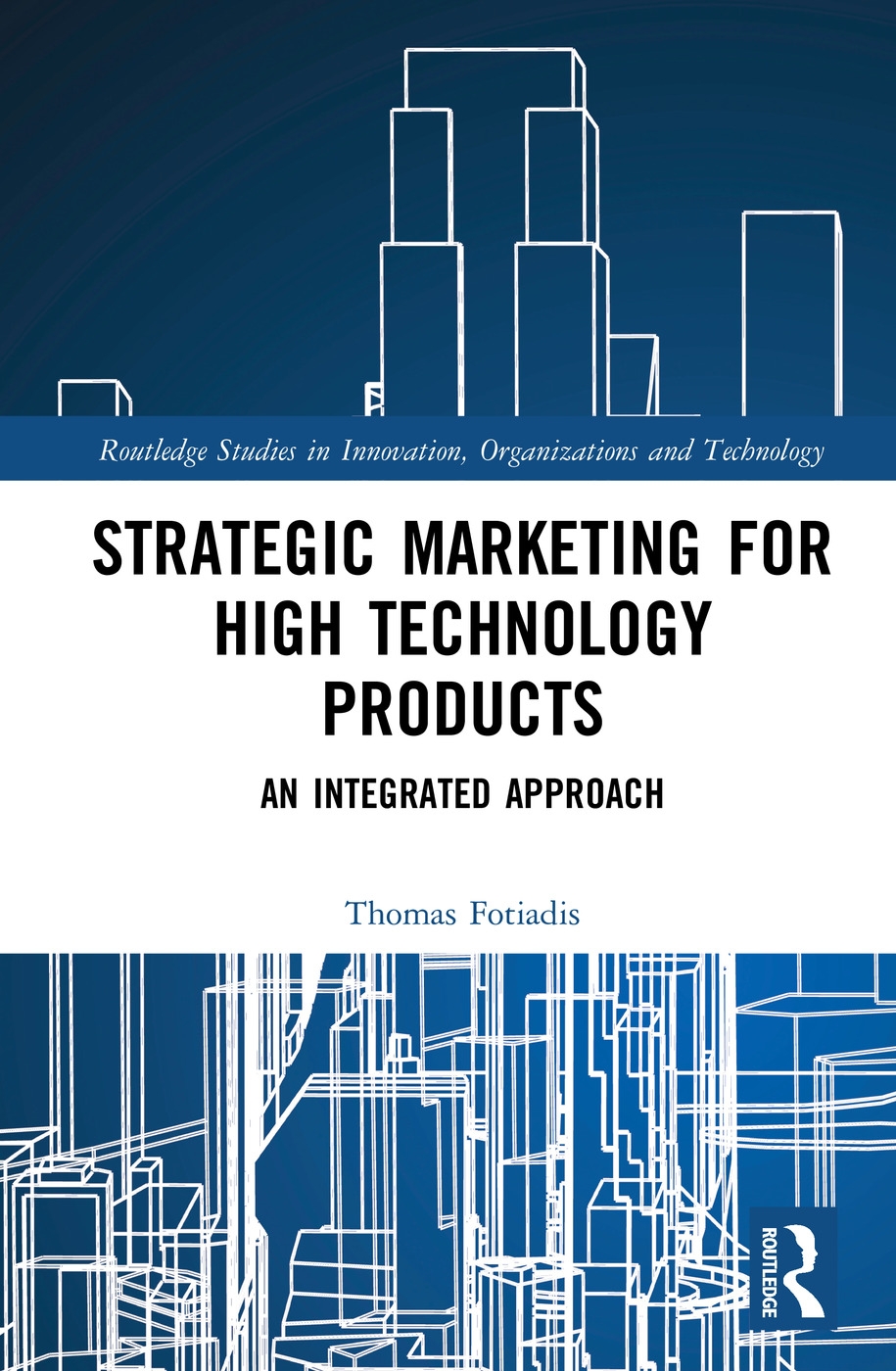 Strategic Marketing for High Technology Products: An Integrated Approach