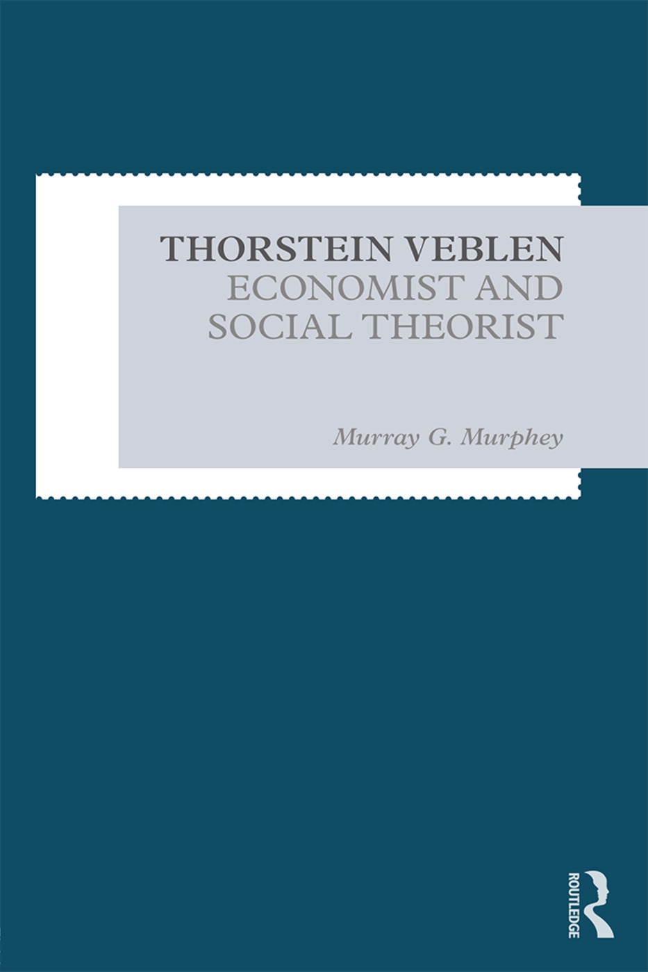 Thorstein Veblen: Economist and Social Theorist