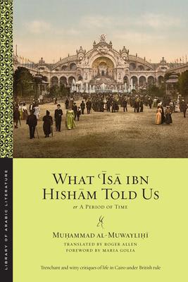 What ’Isa Ibn Hisham Told Us: Or, A Period of Time