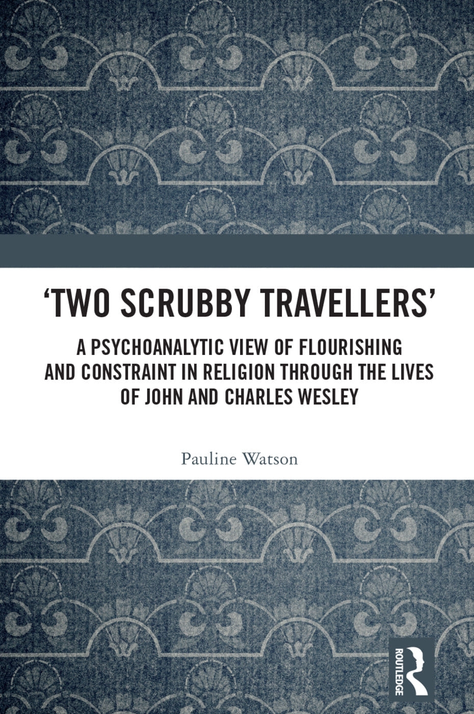 Two Scrubby Travellers: A Psychoanalytic View of Flourishing and Constraint in Religion Through the Lives of John and Charles We