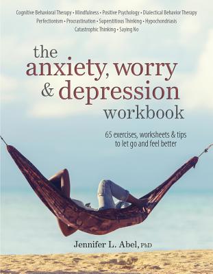 The Anxiety, Worry & Depression: 65 Exercises, Worksheets & Tips to Improve Mood and Feel Better