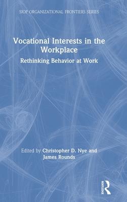 Vocational Interests in the Workplace: Rethinking Behavior at Work