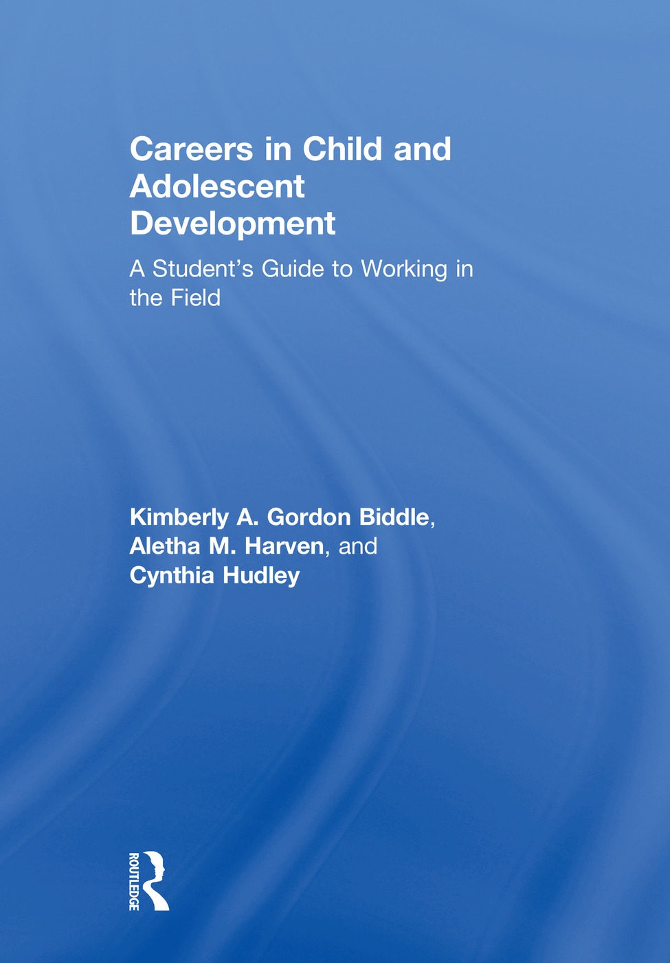Careers in Child and Adolescent Development: A Student’s Guide to Working in the Field