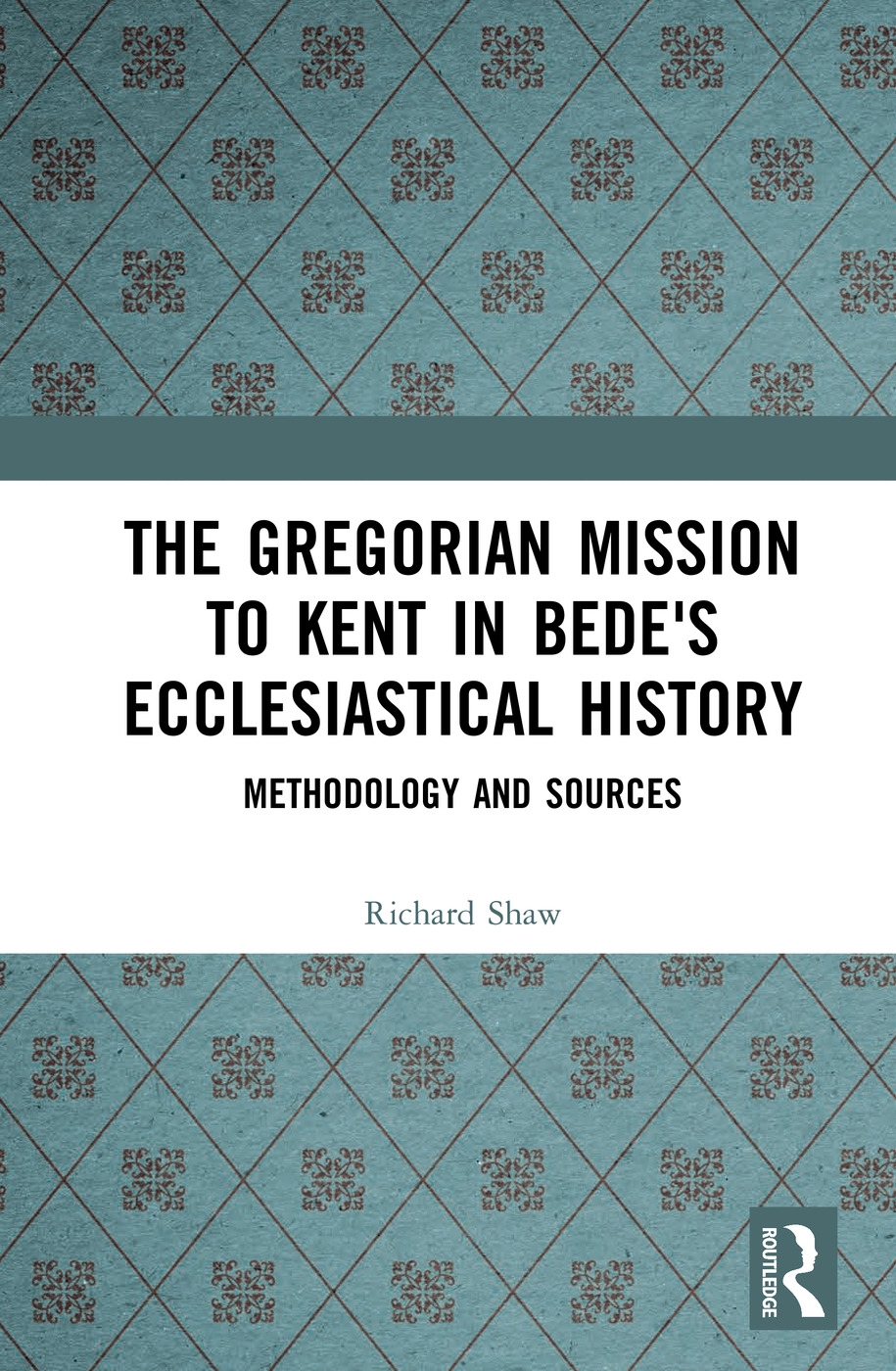 The Gregorian Mission to Kent in Bede’s Ecclesiastical History: Methodology and Sources