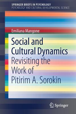 Social and Cultural Dynamics: Revisiting the Work of Pitirim A. Sorokin