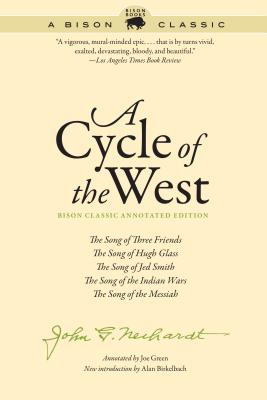 A Cycle of the West: Bison Classic Edition: The Song of Three Friends, The Song of Hugh Glass, The Song of Jed Smith, The Song o
