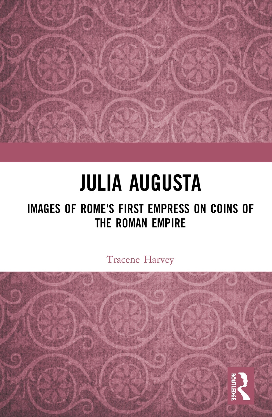 Julia Augusta: Images of Rome’s First Empress on Coins of the Roman Empire