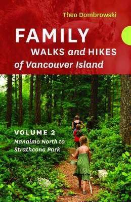 Family Walks and Hikes of Vancouver Island: Nanaimo North to Strathcona Park