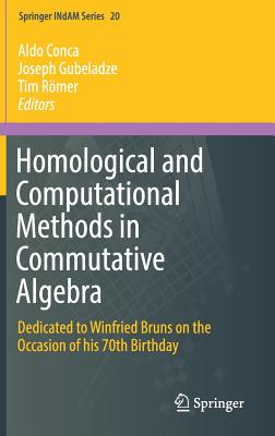 Homological and Computational Methods in Commutative Algebra: Dedicated to Winfried Bruns on the Occassion of His 70th Birthday