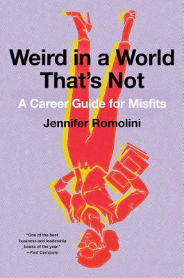 Weird in a World That’s Not: A Career Guide for Misfits