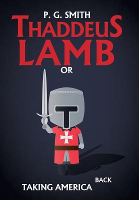 Thaddeus Lamb Or, Taking America Back
