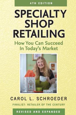 Specialty Shop Retailing: How You Can Succeed in Today’s Market