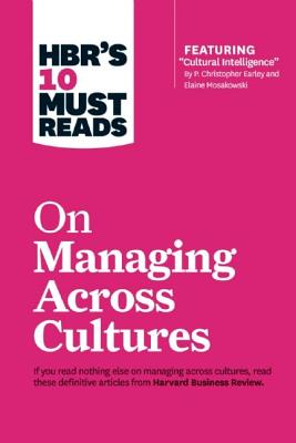Hbr’s 10 Must Reads on Managing Across Cultures: With Featured Article Cultural Intelligence