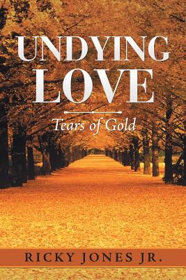 Undying Love: Tears of Gold