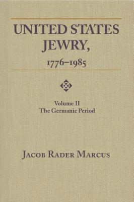 United States Jewry, 1776-1985: The Germanic Period