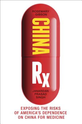 China RX: Exposing the Risks of America’s Dependence on China for Medicine