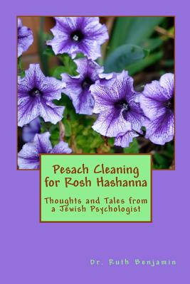 Pesach Cleaning for Rosh Hashanna: Thoughts and Tales from a Jewish Psychologist