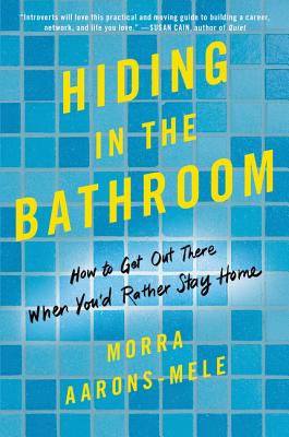 Hiding in the Bathroom: How to Get Out There When You’d Rather Stay Home
