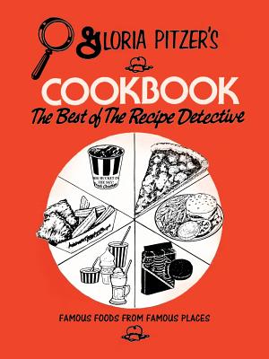 Gloria Pitzer’s Cookbook the Best of the Recipe Detective: Famous Foods from Famous Places