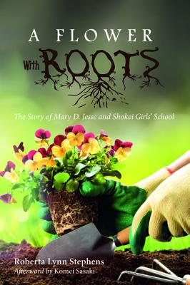 A Flower with Roots: The Story of Mary D. Jesse and Shokei Girls’ School