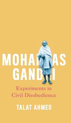 Mohandas Gandhi: Experiments in Civil Disobedience