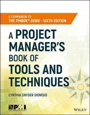 A Project Manager’s Book of Tools and Techniques: A Companion to the Pmbok Guide - Sixth Edition