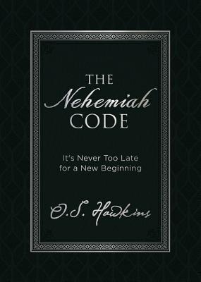 The Nehemiah Code: It’s Never Too Late for a New Beginning