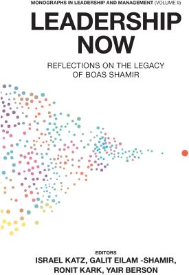 Leadership Now: Reflections on the Legacy of Boas Shamir