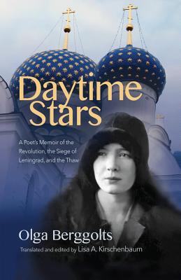 Daytime Stars: A Poet’s Memoir of the Revolution, the Siege of Leningrad, and the Thaw