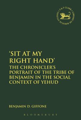’sit at My Right Hand’: The Chronicler’s Portrait of the Tribe of Benjamin in the Social Context of Yehud