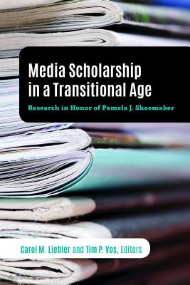Media Scholarship in a Transitional Age: Research in Honor of Pamela J. Shoemaker