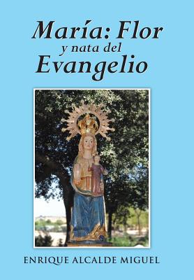 Maria Flor y nata del Evangelio / Maria flower and cream of the Gospel