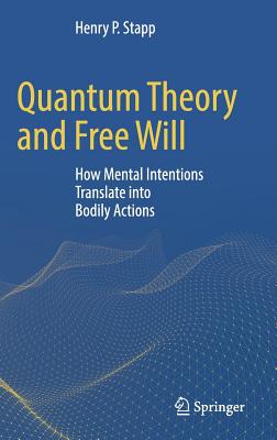 Quantum Theory and Free Will: How Mental Intentions Translate Into Bodily Actions