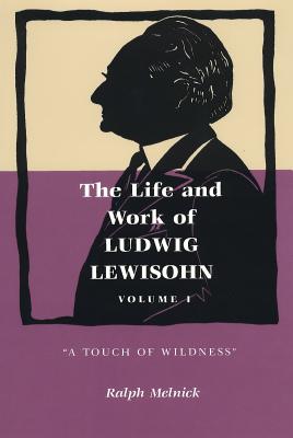 The Life and Work of Ludwig Lewisohn: A Touch of Wildness