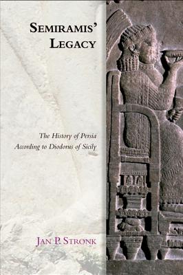 Semiramis’ Legacy: The History of Persia According to Diodorus of Sicily