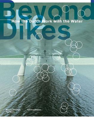 Beyond Dikes: How the Dutch Work with Water