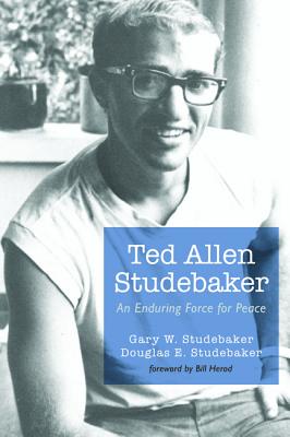 Ted Allen Studebaker: An Enduring Force for Peace