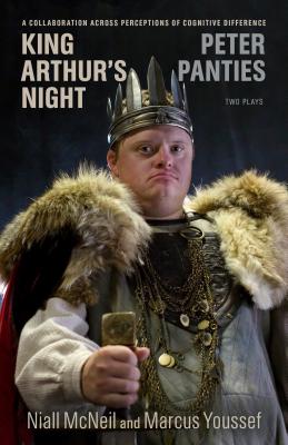 King Arthur’s Night and Peter Panties: A Collaboration Across Perceptions of Cognitive Difference