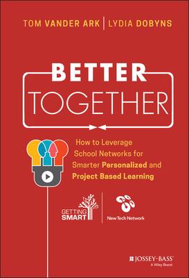 Better Together: How to Leverage School Networks for Smarter Personalized and Project Based Learning