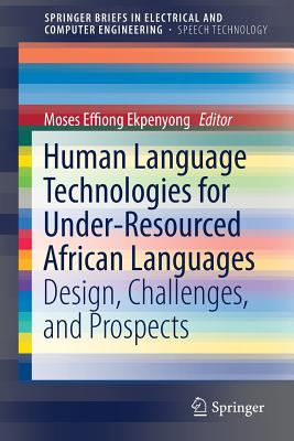 Human Language Technologies for Under-resourced African Languages: Design, Challenges, and Prospects