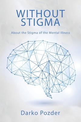 Without Stigma: About the Stigma of the Mental Illness