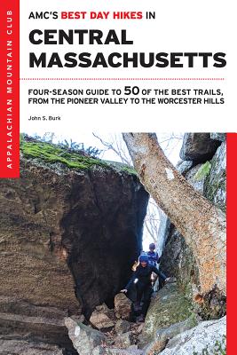 AMC’s Best Day Hikes in Central Massachusetts: Four-season Guide to 50 of the Best Trails, from the Pioneer Valley to the Worces