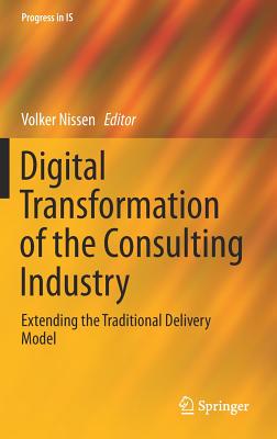 Digital Transformation of the Consulting Industry: Extending the Traditional Delivery Model