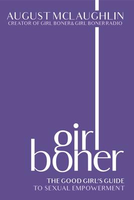 Girl Boner: The Good Girl’s Guide to Sexual Empowerment