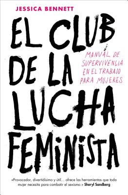 El club de la lucha feminist / Feminist Fight Club: Manual de la supervivencia en el trabajo para mujeres / Manual of Survival f
