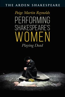 Performing Shakespeare’s Women: Playing Dead