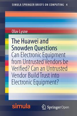 The Huawei and Snowden Questions: Can Electronic Equipment from Untrusted Vendors Be Verified? Can an Untrusted Vendor Build Tru