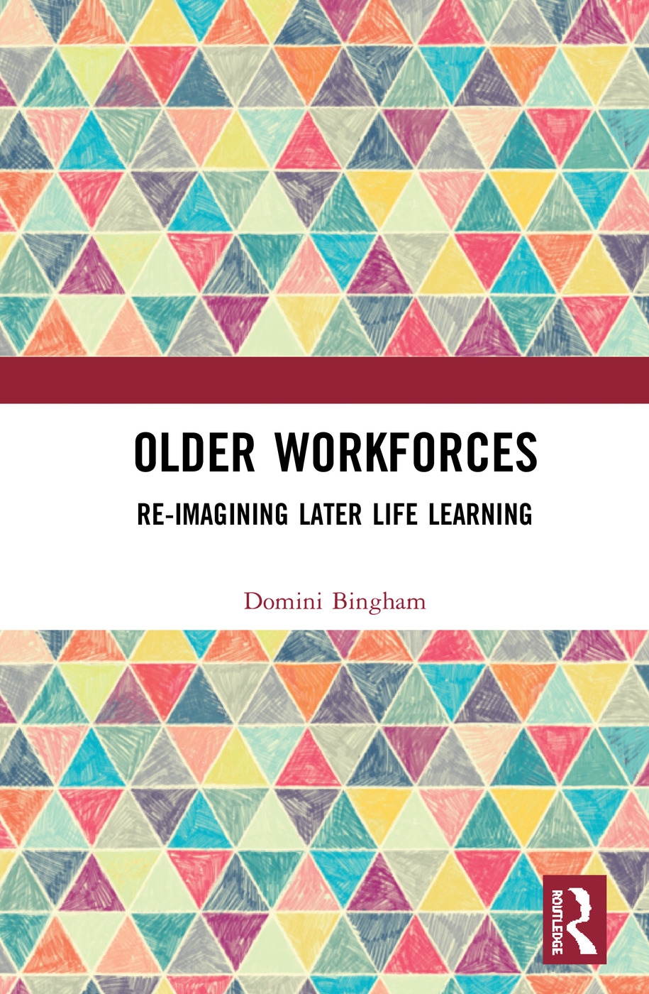 Older Workforces: Re-Imagining Later Life Learning