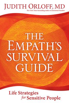 The Empath’s Survival Guide: Life Strategies for Sensitive People